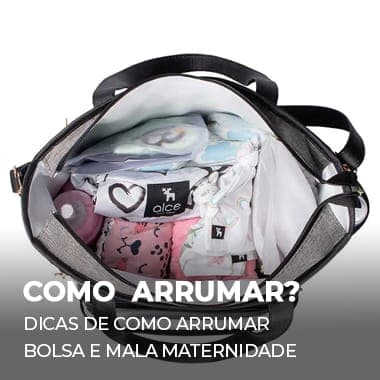 Como arrumar bolsa e mala maternidade