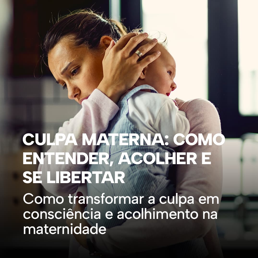 Culpa materna: como entender, acolher e se libertar desse peso invisível