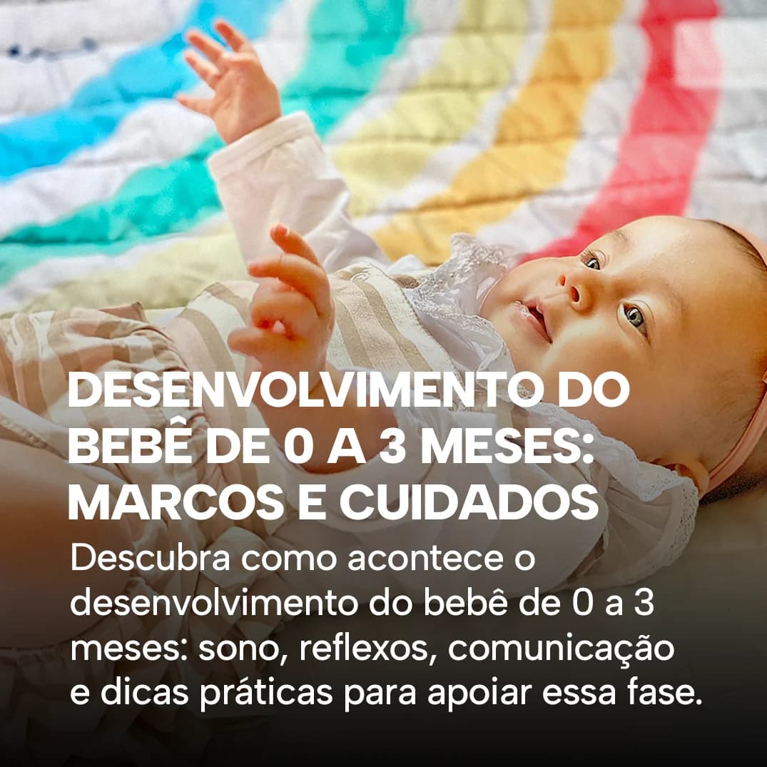 Desenvolvimento do bebê de 0 a 3 meses: marcos e cuidados