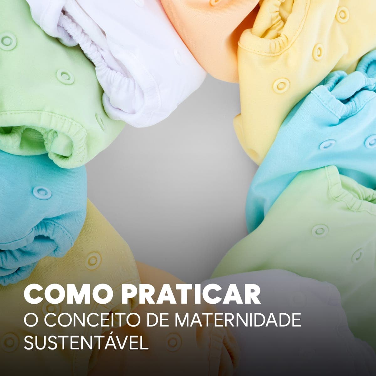 Como praticar o conceito de maternidade sustentável